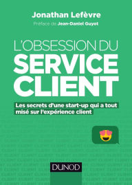 Title: L'obsession du service client: Les secrets d'une start-up qui a tout misé sur l'expérience client, Author: Jonathan Lefèvre