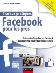 Title: Travaux pratiques Facebook pour les pros, Author: Christine Eberhardt