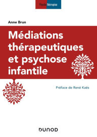 Title: Médiations thérapeutiques et psychose infantile - 3e éd., Author: Anne Brun