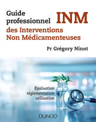 Title: Guide professionnel des interventions non médicamenteuses: INM, Author: Grégory Ninot