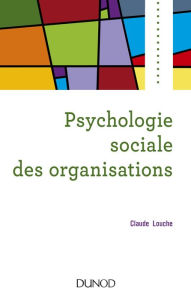 Title: Psychologie sociale des organisations - 4e éd., Author: Claude Louche