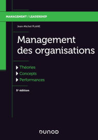 Title: Management des organisations - 5e éd.: Théories, concepts, performances, Author: Jean-Michel Plane