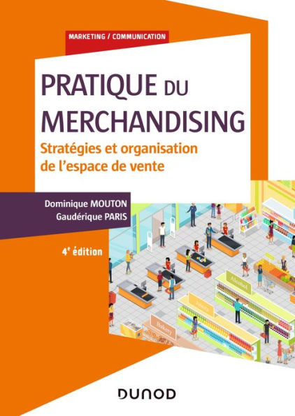 Pratique du merchandising - 4e éd.: Stratégies et organisation de l'espace de vente