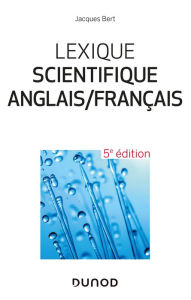 Title: Lexique scientifique anglais/français - 5e éd.: 25 000 entrées, Author: Jacques Bert