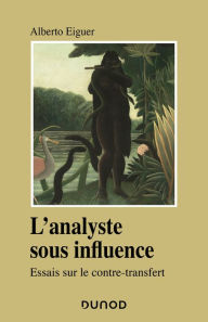 Title: L'analyste sous influence: Etudes sur le contre transfert, Author: Alberto Eiguer