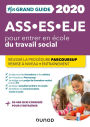 Mon Grand Guide pour entrer en école du travail social - ASS, ES, EJE - 2020: Parcoursup - Assistant de Service Social - Éducateur Spécialisé - Éducateur de Jeunes Enfants