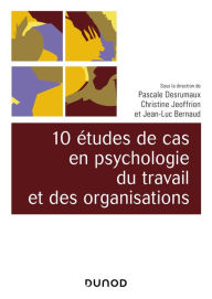 Title: 10 études de cas en psychologie du travail et des organisations, Author: Pascale Desrumaux