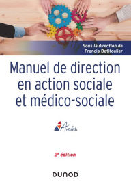 Title: Manuel de direction en action sociale et médico-sociale - 2e ed., Author: Francis Batifoulier