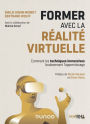 Former avec la réalité virtuelle: Comment les techniques immersives bouleversent l'apprentissage