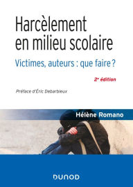 Title: Harcèlement en milieu scolaire: Victimes, auteurs : que faire ?, Author: Hélène Romano