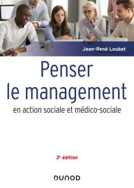 Title: Penser le management en action sociale et médico-sociale - 3e éd., Author: Jean-René Loubat