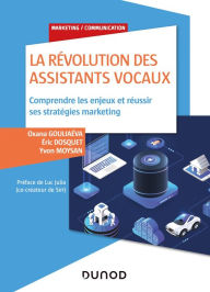 Title: La révolution des assistants vocaux: Comprendre les enjeux et réussir ses stratégies marketing, Author: Oxana Gouliaéva