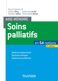 Title: Aide-mémoire soins palliatifs - 2e éd. - En 54 notions. Repères fondamentaux, questions éthiques, ex: En 54 notions., Author: Axelle Van Lander