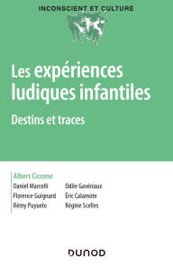 Title: Les expériences ludiques infantiles: Destins et traces, Author: Albert Ciccone