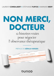 Title: Non merci, Docteur: 12 histoires vraies pour négocier l'observance thérapeutique, Author: Laurent Combalbert