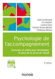 Title: Psychologie de l'accompagnement - 2e éd.: Concepts et outils pour développer le sens de la vie et du travail, Author: Jean-Luc Bernaud