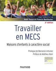 Title: Travailler en MECS - 2e éd.: Maisons d'enfants à caractère social, Author: Noël Touya