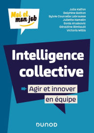 Title: Intelligence collective : Agir et innover en équipe, Author: Julia Kalfon