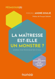 Title: La maîtresse est-elle un monstre ?: Journal d'un professeur des écoles, Author: Magali André-Soulié