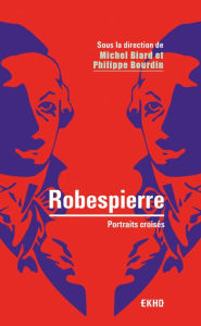 Title: Robespierre - 2e éd.: Portraits croisés, Author: Dunod