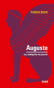 Title: Auguste - 2e éd.: Les ambiguïtés du pouvoir, Author: Frédéric Hurlet