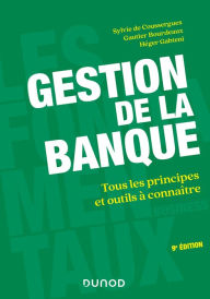 Title: Gestion de la banque - 9e éd.: Tous les principes et outils à connaître, Author: Sylvie de Coussergues