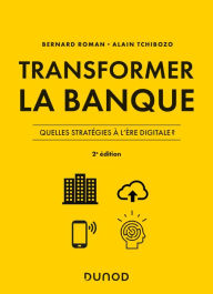 Title: Transformer la banque - 2e ed.: Quelles stratégies à l'ère digitale ?, Author: Bernard Roman