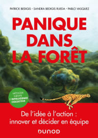Title: Panique dans la forêt: De l'idée à l'action : innover et décider en équipe, Author: Patrick Bedigis