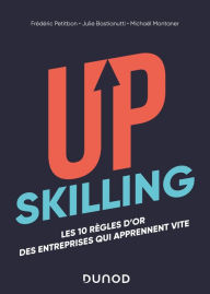 Title: Upskilling: Les 10 règles d'or des entreprises qui apprennent vite, Author: Frédéric Petitbon