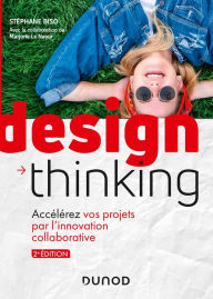 Title: Design Thinking - 2e éd.: Accélérez vos projets par l'innovation collaborative, Author: Stéphane Biso