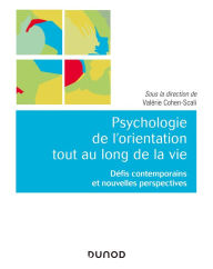 Title: Psychologie de l'orientation tout au long de la vie: Défis contemporains et nouvelles perspectives, Author: Valérie Cohen-Scali