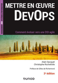 Title: Mettre en oeuvre DevOps - 3e éd.: Comment évoluer vers une DSI agile, Author: Alain Sacquet