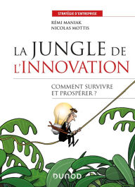 Title: La jungle de l'innovation: Quelles stratégies pour survivre et prospérer ?, Author: Rémi Maniak