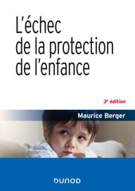 Title: L'échec de la protection de l'enfance - 3e éd, Author: Maurice Berger