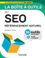 La boîte à outils du SEO: Référencement naturel