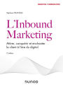 L'Inbound Marketing - 2e éd: Attirer, conquérir et enchanter le client à l'ère du digital