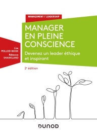 Title: Manager en pleine conscience - 2e éd: Devenez un leader éthique et inspirant, Author: Lise Peillod-Book