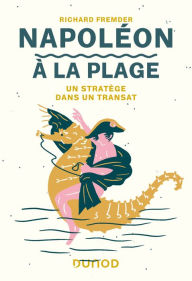 Title: Napoléon à la plage: Un stratège dans un transat, Author: Richard Fremder