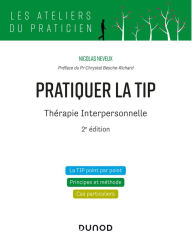 Title: Pratiquer la TIP - Thérapie Interpersonnelle - 2e éd., Author: Nicolas Neveux