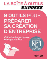 Title: La Boîte à Outils Express - 9 outils pour préparer sa création d'entreprise, Author: Georges Kalousis