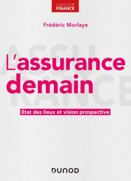 Title: L'assurance demain: Etat des lieux et vision prospective, Author: Frédéric Morlaye