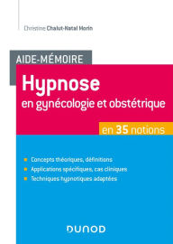 Title: Aide-Mémoire - Hypnose en gynécologie et obstétrique en 35 notions, Author: Christine Chalut-Natal Morin