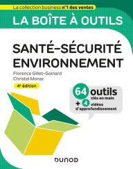 Title: La boîte à outils Santé-Sécurité-Environnement - 4e éd.: 64 outils et méthodes, Author: Florence Gillet-Goinard