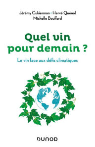 Title: Quel vin pour demain ?: Le vin face au défi climatique, Author: Jeremy Cukierman