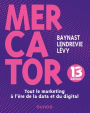 Mercator - 13e éd.: Tout le marketing à l'heure de la data et du digital