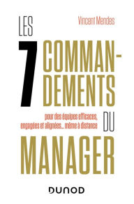 Title: Les 7 commandements du manager: pour des équipes efficaces, engagées et alignées... même à distance, Author: Vincent Mendes