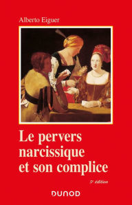 Title: Le pervers narcissique et son complice - 5e éd., Author: Alberto Eiguer