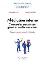 Title: Médiation interne: Comment les organisations gèrent les conflits avec succès, Author: Arnaud Stimec