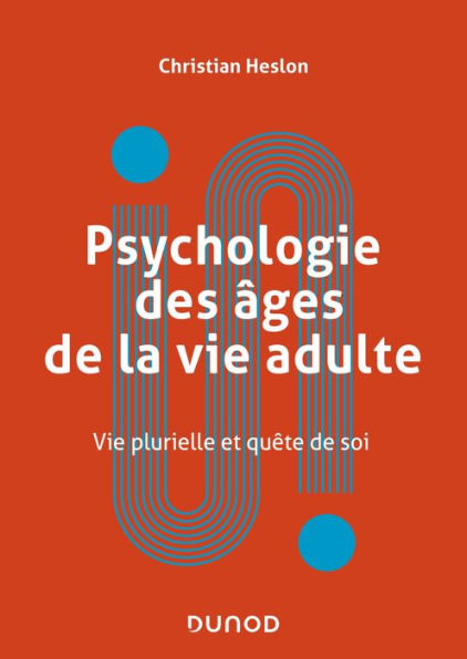 Psychologie des âges de la vie adulte: Vie plurielle et quête de soi