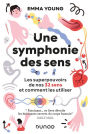 Une symphonie des sens: Les superpouvoirs de nos 32 sens et comment les utiliser